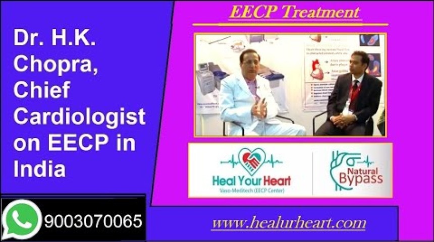 dr h k chopra chief cardiologist on eecp in india