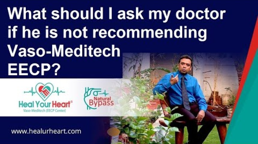 what should i ask my doctor if he is not recommending vaso meditech eecp